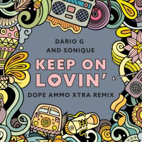 Download track Keep On Lovin (Dope Ammo Xtra Remix) Dario G., Sonique, Dope Ammo