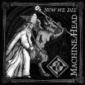 Download track Now We Die Machine Head