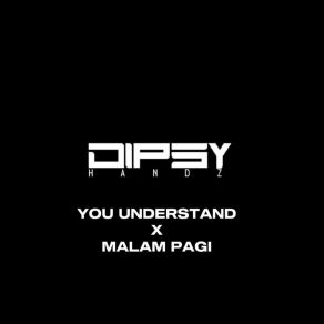 Download track YOU UNDERSTAND X MALAM PAGI (Instrumental) Dipsy Handz JDF