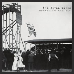 Download track Commit To The Bit The Devil Doves