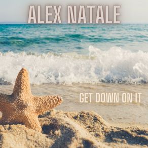 Download track Get Down On It (Extended Mix) Alex Natale