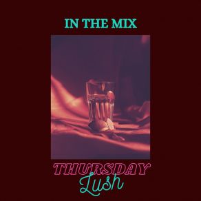 Download track In The Mix Thursday Lush