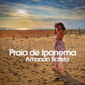 Download track Praia De Ipanema (Instrumental Edit) Amanda Batista