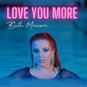 Download track Love You More (Nigel Lowis Remix) Beth Macari