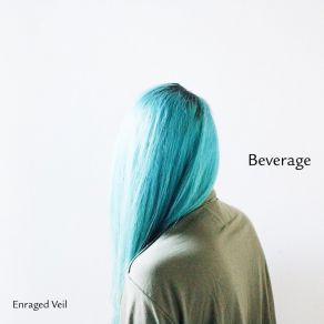 Download track Beverage Enraged Veil