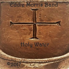 Download track Holy Water Eddie Morris Band