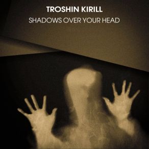 Download track Shadows Over Your Head Troshin Kirill