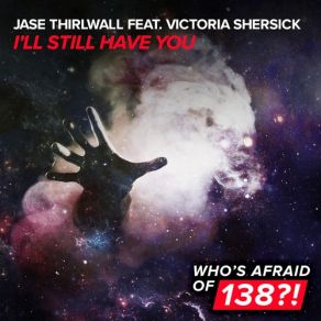 Download track Ill Still Have You (Extended Mix) Jase Thirlwall, Victoria Shersick