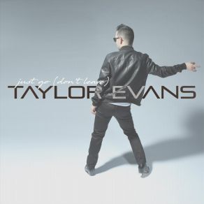 Download track Just Go (Don't Leave) Taylor Evans