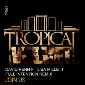 Download track Join Us (Full Intention Remix) David Penn, Lisa Millett