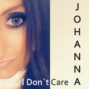 Download track I Don't Care (Radio Version) Johanna Abelsson