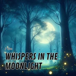 Download track Whispers In The Moonlight J Use