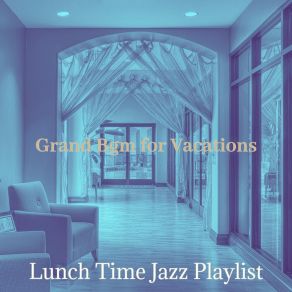 Download track Magnificent Moods For Vacations Lunch Time