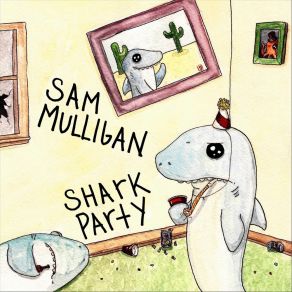 Download track Shark Party Sam Mulligan