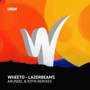 Download track Lazerbeams (Arundel Remix) WheetoArundel