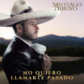 Download track Ya No Quiero Que Regreses Santiago Arroyo