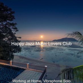 Download track Soundscapes For Working At Home Happy Jazz Music Lovers Club