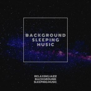 Download track Jazz Background Night Vibes Background Sleeping Music