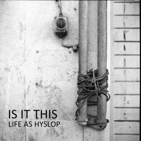 Download track Is It This Life As Hyslop