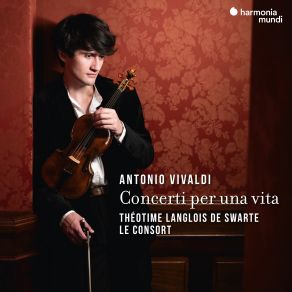 Download track Violin Concerto In A Minor, RV 356: I. Allegro Le Consort, Théotime Langlois De Swarte