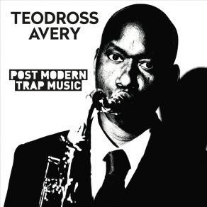 Download track Introduction: Post Modern Trap Music (Treatise) Teodross Avery