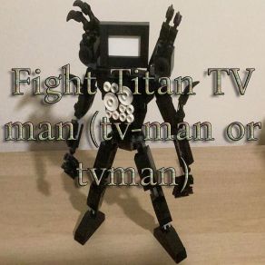 Download track Fight Titan TV Man SLOW VERSION (Tv-Man Or Tvman) MEMEPEDIAS