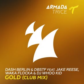 Download track Gold (Extended Club Mix) Dash Berlin, DJ Whoo Kid, Waka Flocka, D - Block & S - Te - Fan, Jake Reese