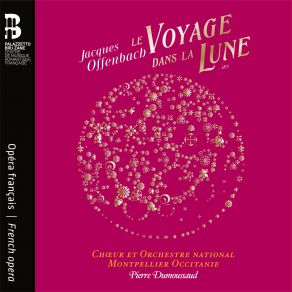 Download track Le Voyage Dans La Lune, Acte I: No. 6, Dialogue. Où Vas-Tu? Choeur, Orchestre National Montpellier Occitanie, Pierre Dumoussaud, Violette PolchiMatthieu Lecroart