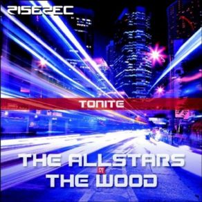 Download track Tonite (Alex Gaudino & Jason Rooney Magnificent Radio Mix) THE ALLSTARS, THE WOODAlex Gaudino