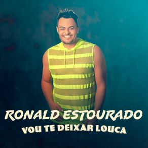 Download track Vou Te Deixar Louca Ronald Estourado