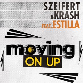 Download track Moving On Up (Radio Edit) KRASH, Szeifert, Estilla