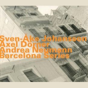 Download track Barcelona Series 3 Sven-Ake Johansson, Axel Dörner, Andrea Neumann