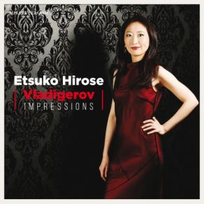 Download track Vladigerov: Impressions, Op. 9: Résignation (Élégie) Etsuko Hirose