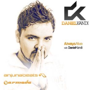 Download track ALWAYS ALIVE Ep. 040 Daniel Kandi Radio Edit