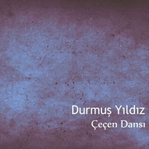 Download track Çeçen Dansı Durmuş Yıldız