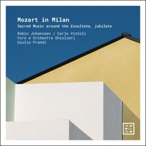 Download track Mozart: Exsultate, Jubilate KV 165: II. Fulget Amica Dies Carlo Vistoli, Robin Johannsen, Giulio Prandi, Coro E Orchestra Ghislieri