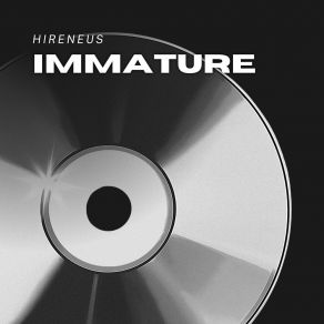 Download track Immature Hireneus