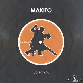 Download track Up To You (Original Mix) Makito