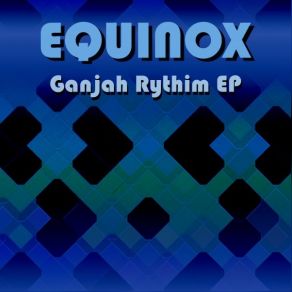 Download track Ganjah Rythim Equinox