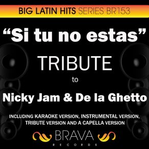 Download track Si Tu No Estas (In The Style Of Nicky Jam & De La Ghetto) [Instrumental Version] Brava HitMakers