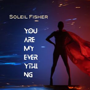 Download track You Are My Everything (Instrumental) Soleil Fisher