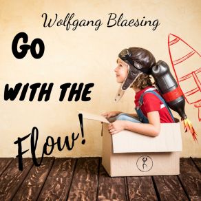 Download track Go With The Flow (Instrumental) Wolfgang BlaesingΟΡΓΑΝΙΚΟ