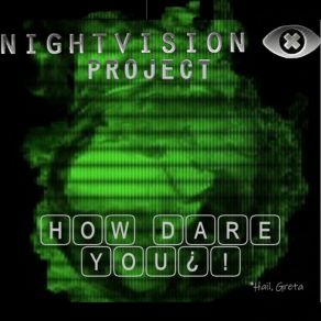 Download track How Dare You (Hail Greta) (Original Mix) Night Vision Project