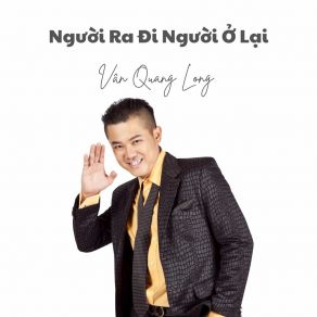 Download track Người Ra Đi Người Ở Lại Van Quang Long