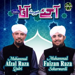 Download track Agaye Merey Aqa Muhammad Afzal Raza Qadri