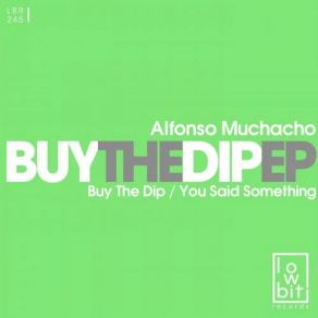 Download track Buy The Dip (Original Mix) Alfonso Muchacho