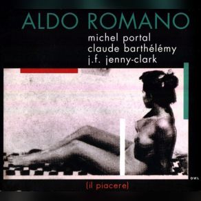 Download track Il Piacere Aldo Romano, Michel Portal, J. -F. Jenny-Clark, Claude Barthélémy