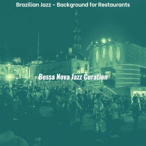 Download track Cultured Music For Restaurants Bossa Nova Jazz Curation