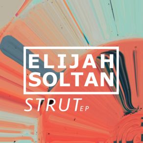 Download track Strut Elijah Soltan