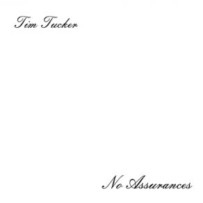 Download track No Assurances Tim Tucker